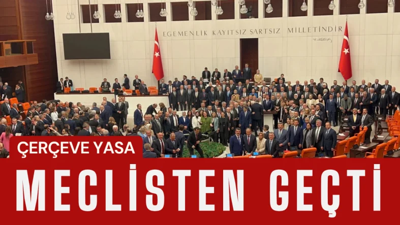 Çerçeve Yasa Meclisten Geçti